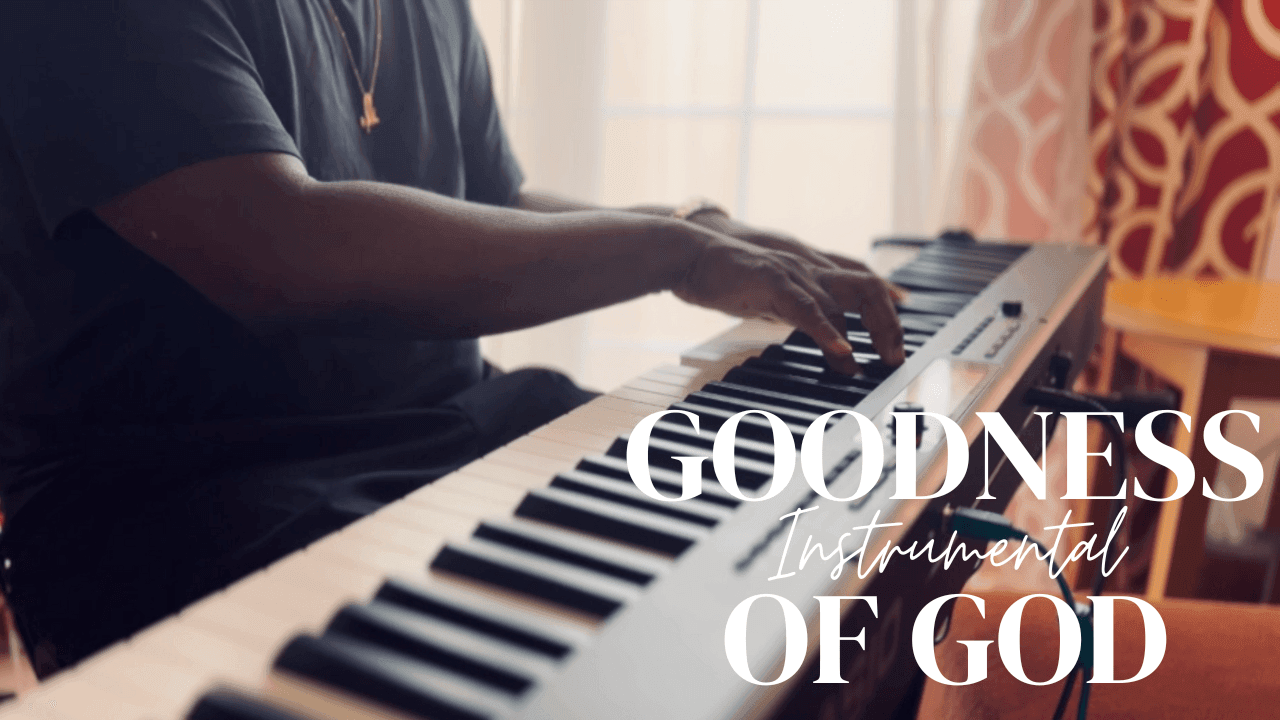 Person playing a keyboard piano with 'Goodness Instrumental of God' text overlaid.